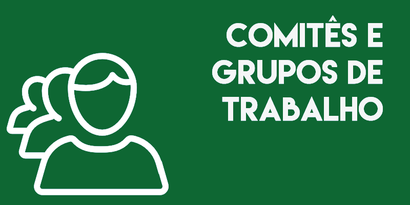 Comitês e Grupos de Trabalho